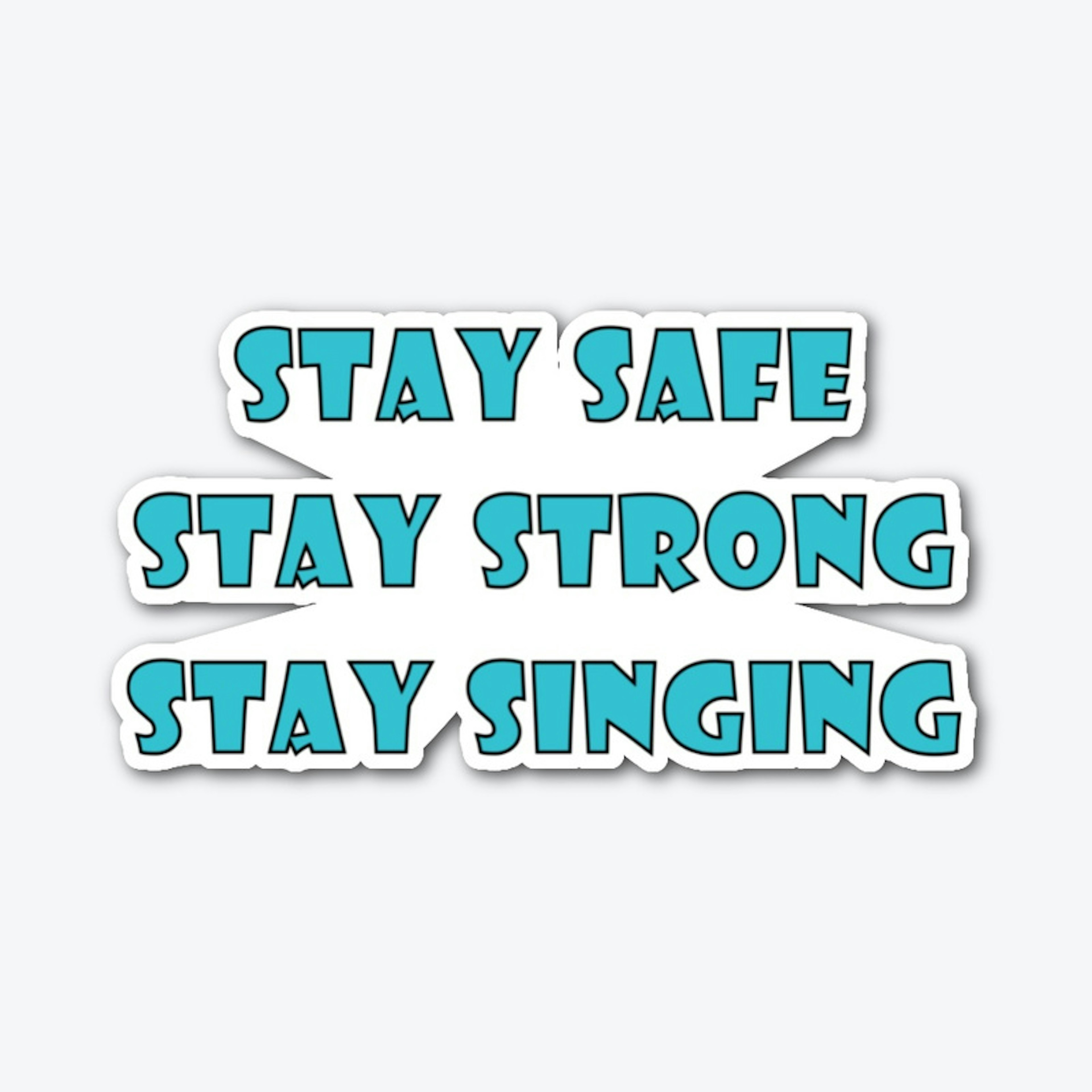 Stay Safe, Stay Strong, Stay Singing