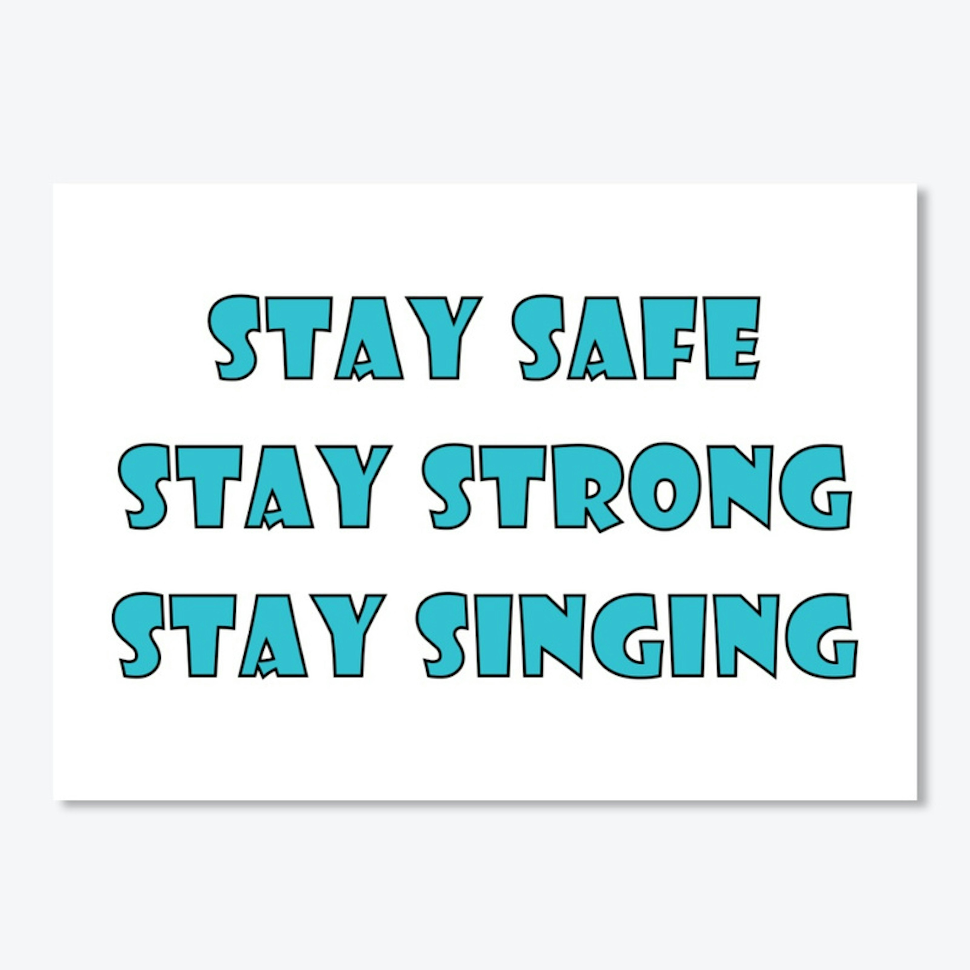 Stay Safe, Stay Strong, Stay Singing