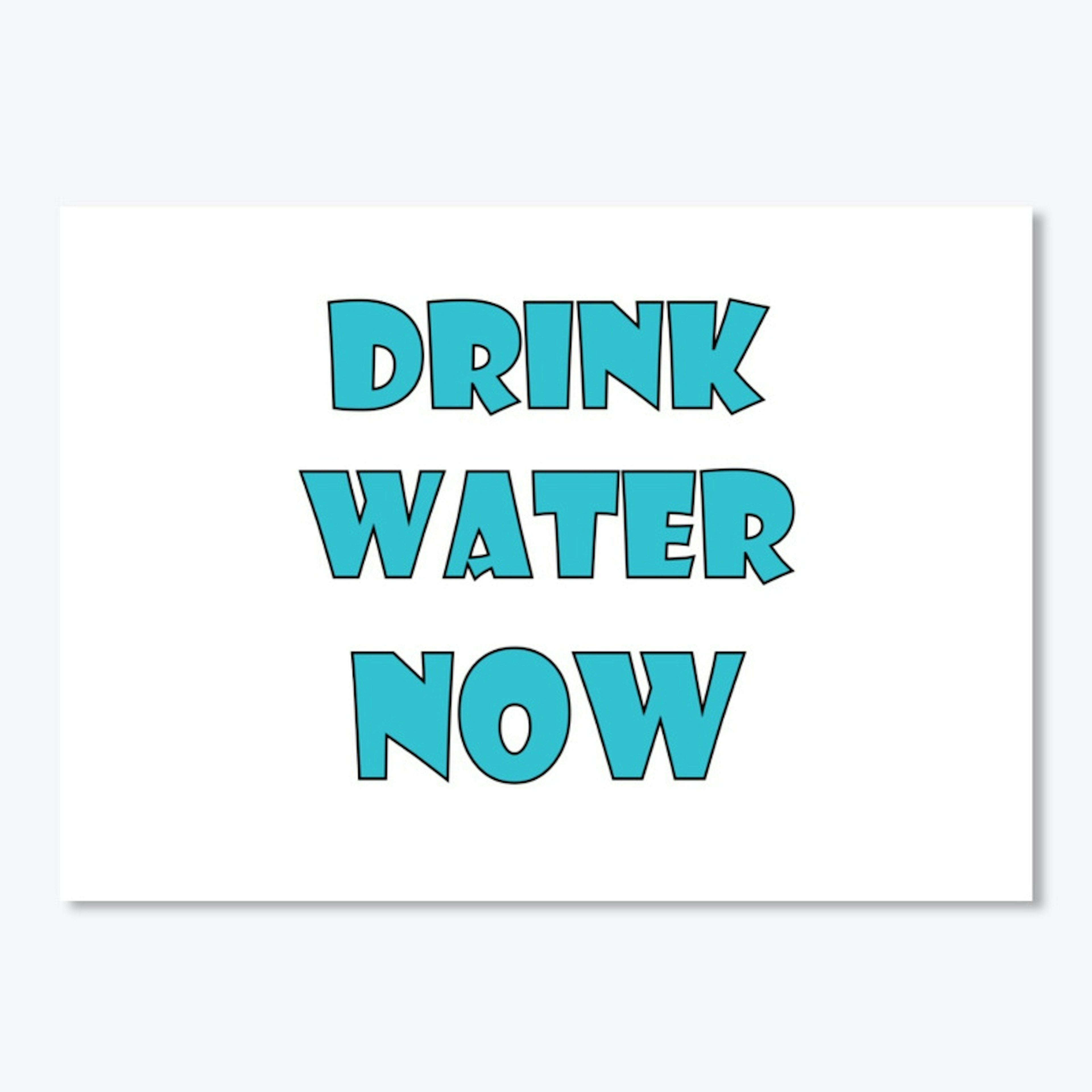 Drink Water Now